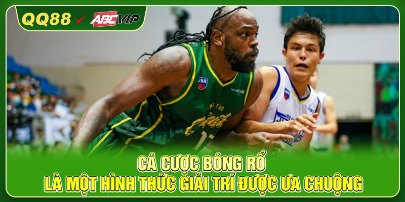 Cá cược bóng rổ là một hình thức giải trí được ưa chuộng